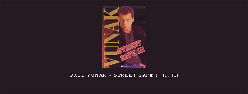 Paul Vunak – Street Safe I, II, III