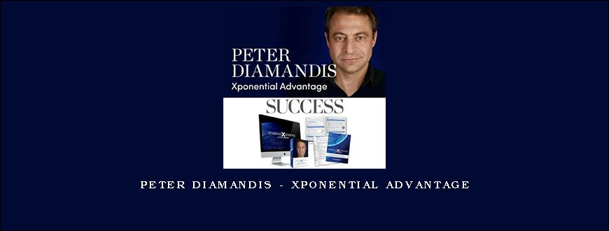 Peter Diamandis – Xponential Advantage