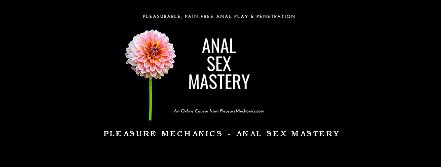 Pleasure Mechanics – Anal Sex Mastery