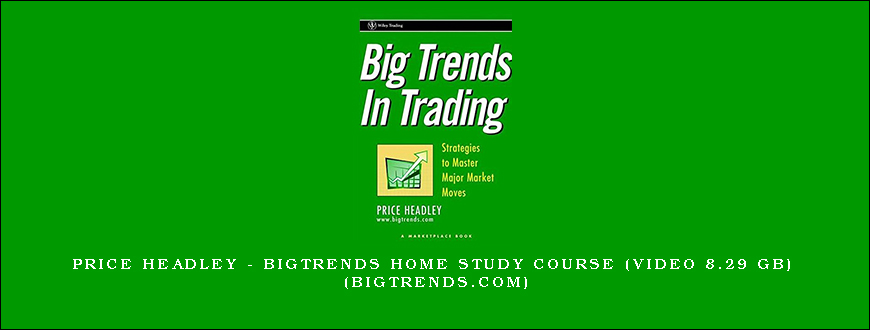 Price Headley – BigTrends Home Study Course (Video 8.29 GB) (bigtrends.com)