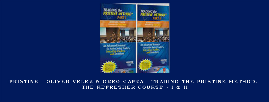 Pristine – Oliver Velez & Greg Capra – Trading the Pristine Method. The Refresher Course – I & II