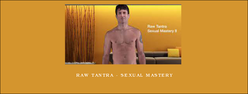 Raw Tantra – Sexual Mastery