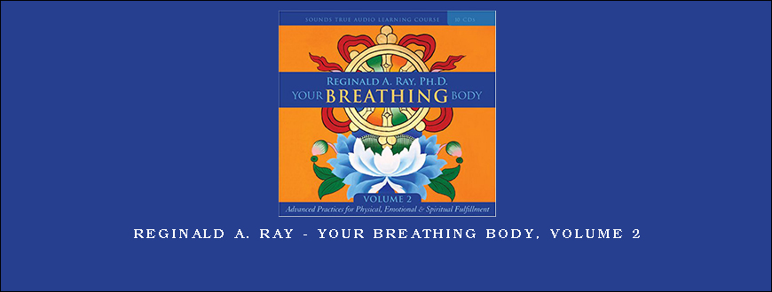 Reginald A. Ray – Your Breathing Body, Volume 2
