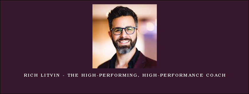 Rich Litvin – The High-Performing, High-Performance Coach