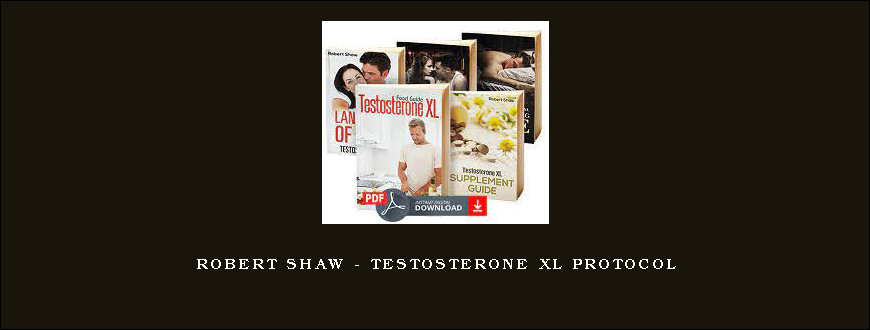 Robert Shaw – Testosterone XL Protocol