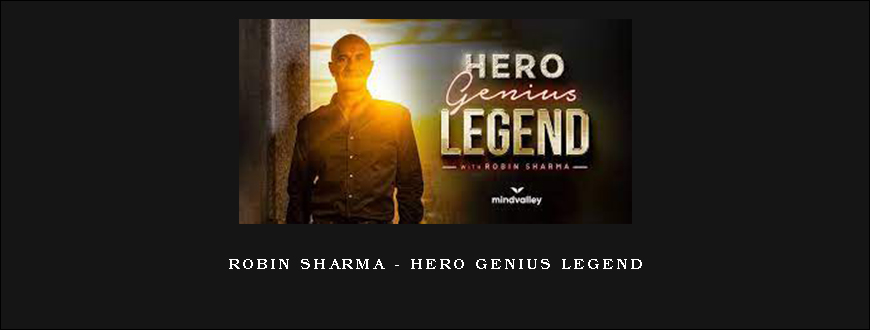 Robin Sharma – Hero Genius Legend