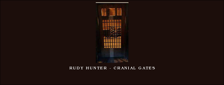 Rudy Hunter – Cranial Gates