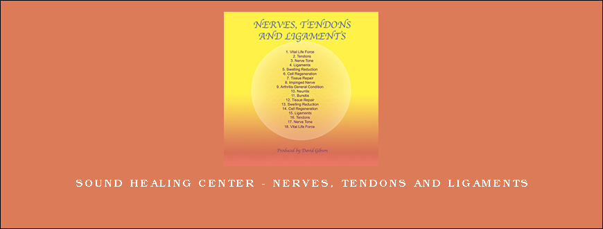 Sound Healing Center – Nerves, Tendons and Ligaments