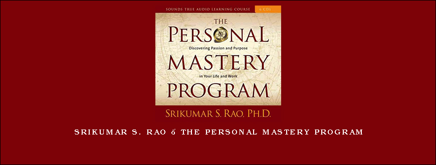 Srikumar S. Rao – THE PERSONAL MASTERY PROGRAM