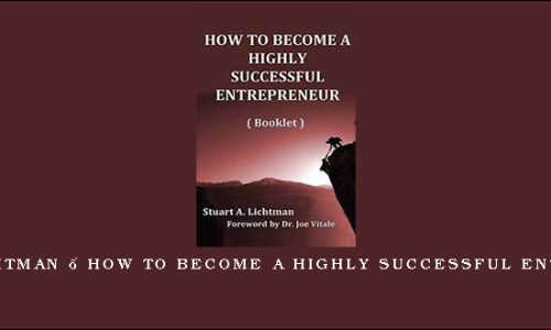 Stuart Lichtman – How To Become A Highly Successful Entrepreneur