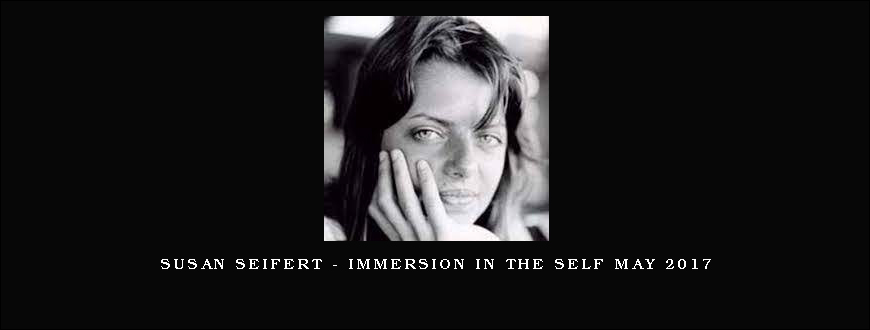 Susan Seifert – Immersion in the Self May 2017