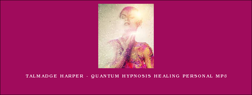 Talmadge Harper – Quantum Hypnosis Healing Personal MP3