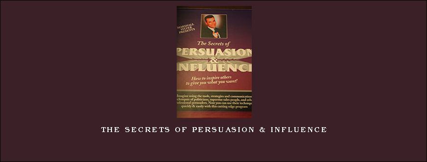 The Secrets of Persuasion & Influence