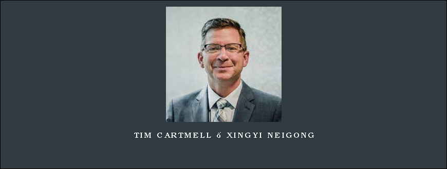 Tim Cartmell – XingYi NeiGong