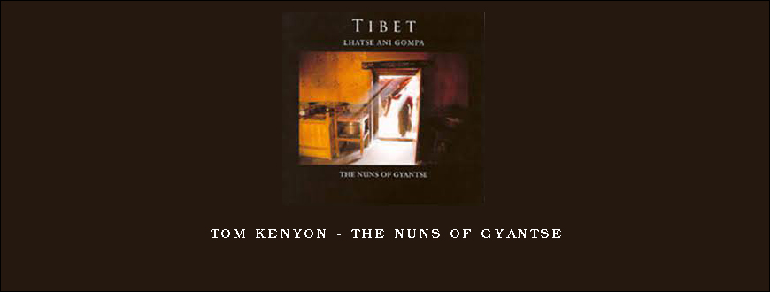 Tom Kenyon – The Nuns of Gyantse