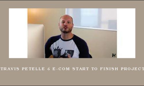 Travis Petelle – E-Com Start To Finish Project