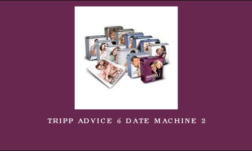 Tripp Advice – Date Machine 2