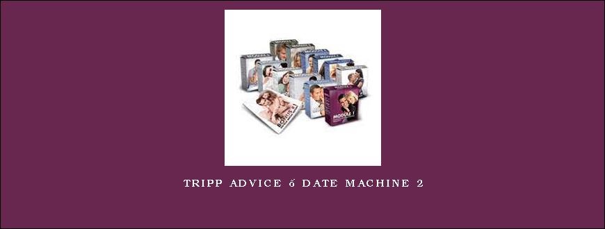 Tripp Advice – Date Machine 2