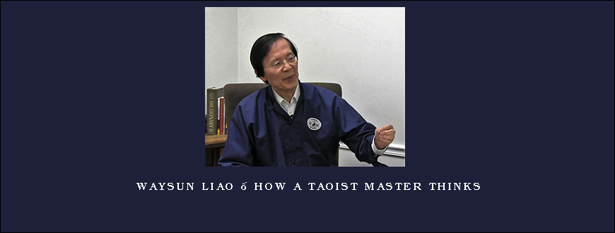 Waysun Liao – How a Taoist Master Thinks