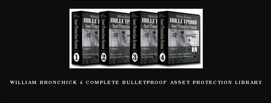 William Bronchick – Complete Bulletproof Asset Protection Library