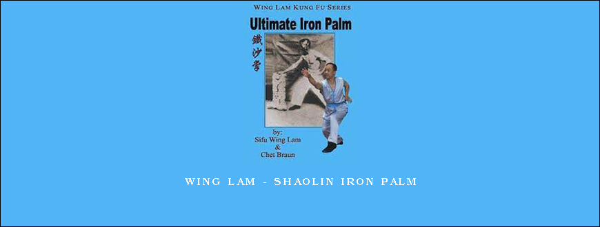 Wing Lam – Shaolin Iron Palm