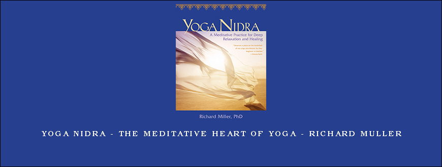 Yoga Nidra – The Meditative Heart of Yoga – Richard Muller