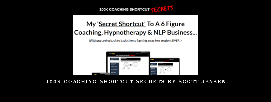 100K Coaching Shortcut Secrets by Scott Jansen