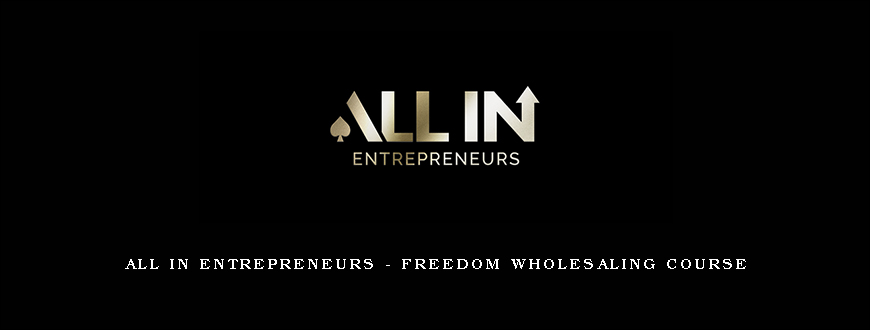 ALL IN Entrepreneurs – Freedom Wholesaling Course