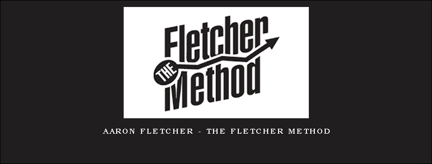 Aaron Fletcher – The Fletcher Method