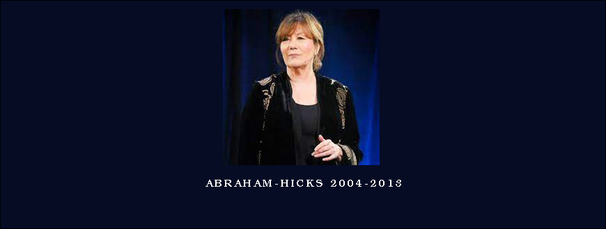 Abraham-Hicks 2004-2013