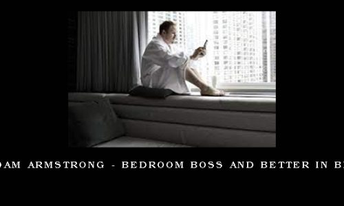 Adam Armstrong – Bedroom Boss and Better in Bed