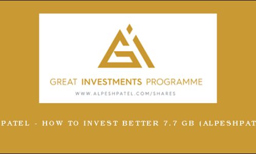 Alpesh Patel – How To Invest Better 7.7 GB (alpeshpatel.com)