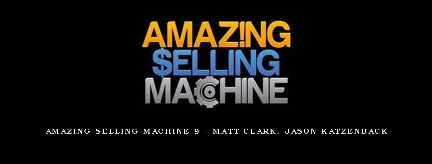 Amazing Selling Machine 9 – Matt Clark, Jason Katzenback