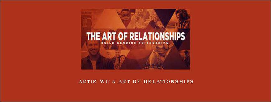 Artie Wu – Art of Relationships