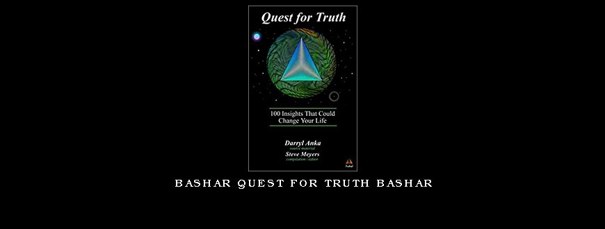 Bashar Quest for Truth Bashar