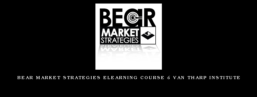 Bear Market Strategies eLearning Course – Van Tharp Institute