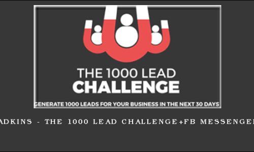 Ben Adkins – The 1000 Lead Challenge+FB Messenger Ads