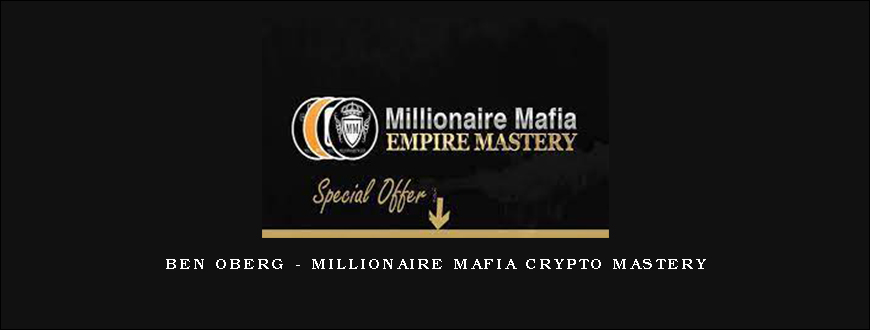 Ben Oberg – Millionaire Mafia Crypto Mastery