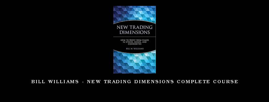 Bill Williams – New Trading Dimensions Complete Course