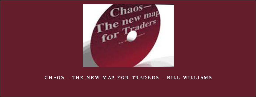 Chaos – The New Map for Traders – Bill Williams