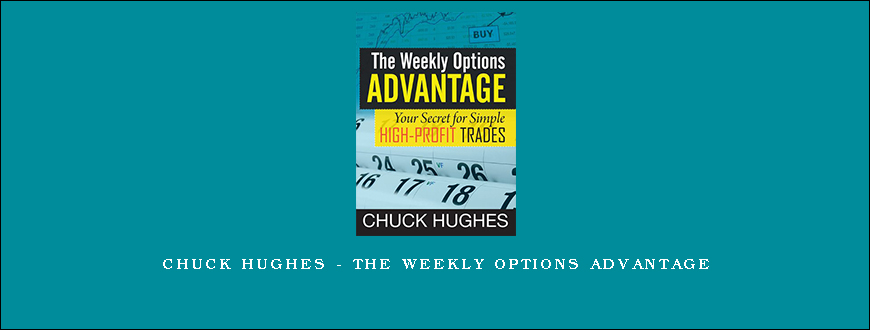 Chuck Hughes – The Weekly Options ADVANTAGE