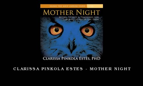 Clarissa Pinkola Estes – Mother Night