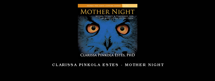 Clarissa Pinkola Estes – Mother Night