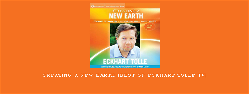 Creating A New Earth (Best of Eckhart Tolle TV)