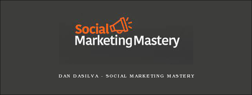 Dan Dasilva – Social Marketing Mastery