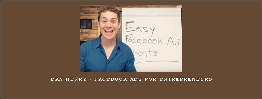 Dan Henry – Facebook Ads for Entrepreneurs