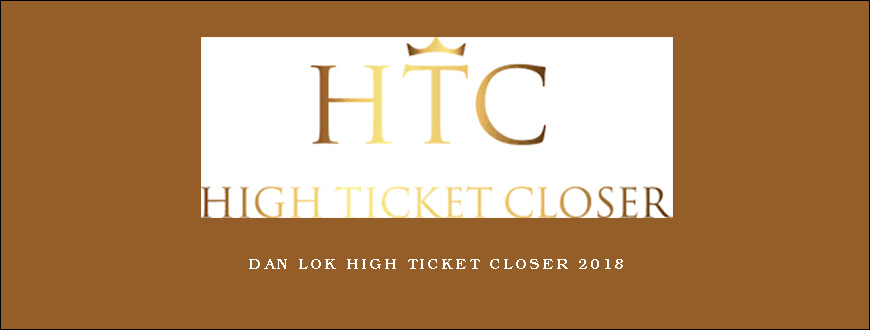 Dan Lok High Ticket Closer 2018