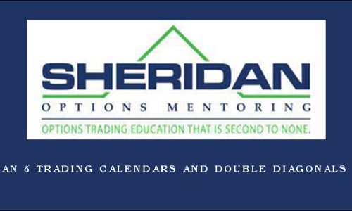 Dan Sheridan – Trading Calendars and Double Diagonals for Income