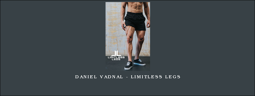 Daniel Vadnal – Limitless Legs