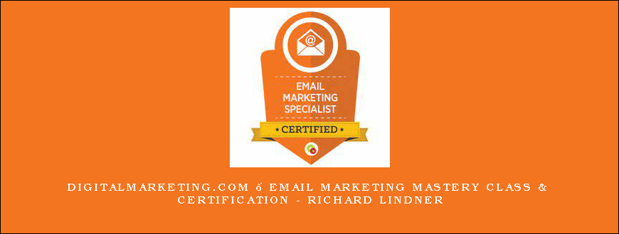 DigitalMarketing.com – Email Marketing Mastery Class & Certification – Richard Lindner